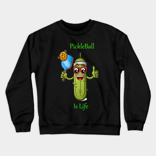 Pickleball Passion: Serving Up Life's Thrills With Your Pickle Ball Is Life Tee! Crewneck Sweatshirt by Deckacards